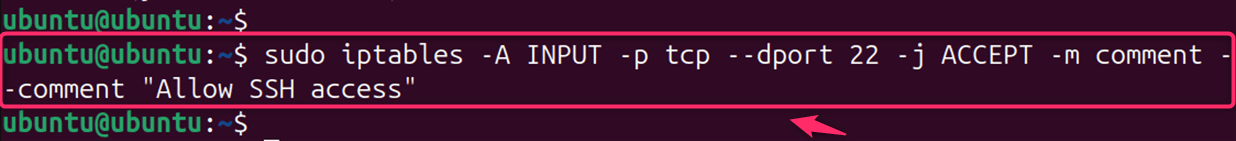 sudo iptables -A INPUT -p tcp --dport 22 -j ACCEPT -m comment --comment "Allow SSH access"
