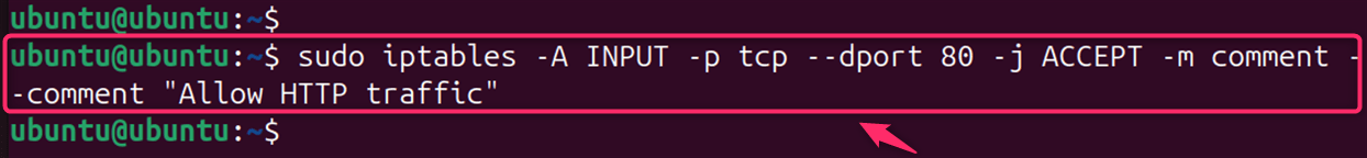 sudo iptables -A INPUT -p tcp --dport 80 -j ACCEPT -m comment --comment "Allow HTTP traffic"
