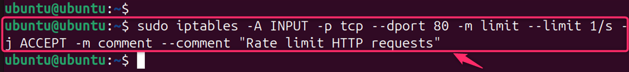 sudo iptables -A INPUT -p tcp --dport 80 -m limit --limit 1/s -j ACCEPT -m comment --comment "Rate limit HTTP requests"
