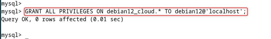 GRANT ALL PRIVILEGES ON debian12_cloud.* TO debian12@'localhost';