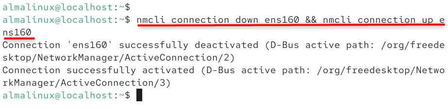 nmcli connection down ens160 && nmcli connection up ens160