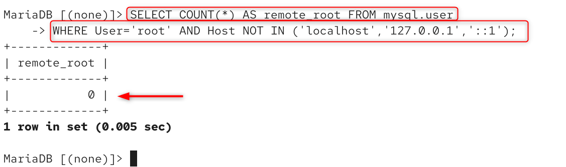 select count (*) as remote_root from mysql.user -> where user = 'root' and host in ('localhost', '127.0.0.1', '::1');