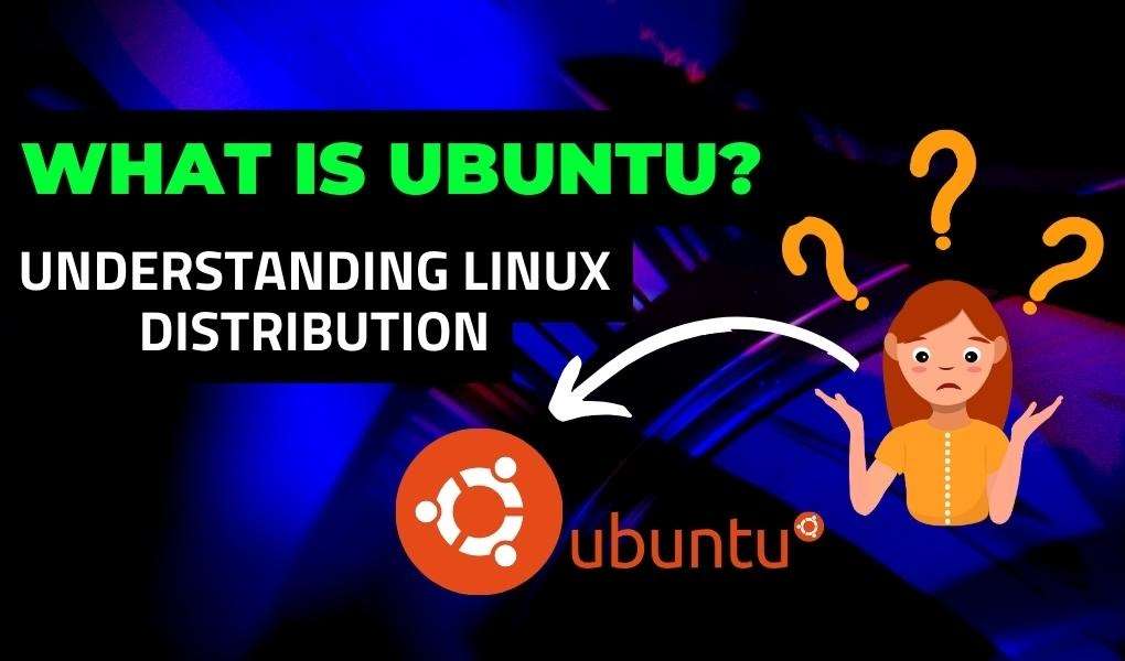 What is Ubuntu? Understanding Linux Distribution - Greenwebpage Community
