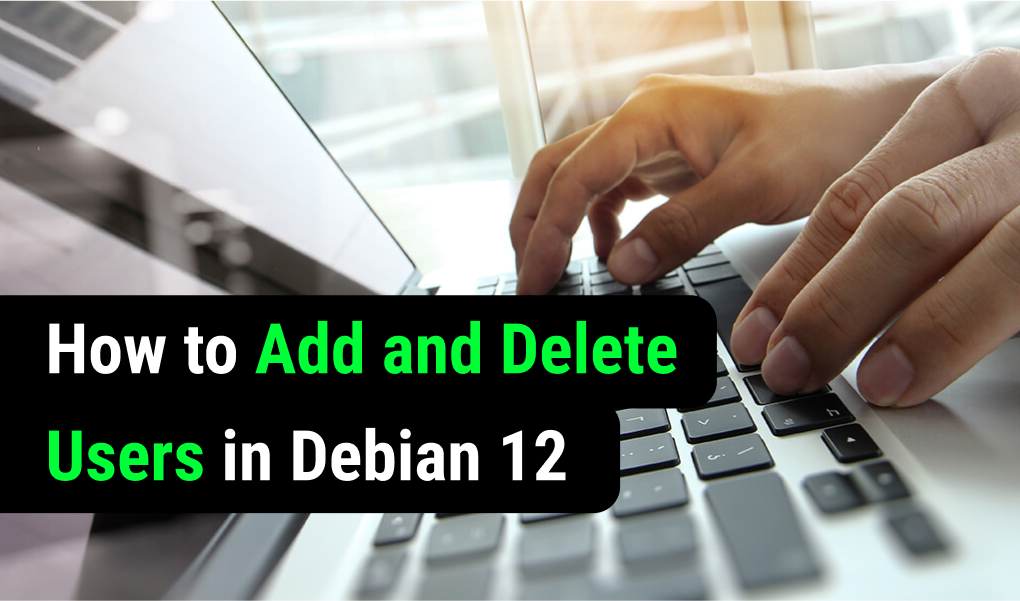 How to Add and Delete Users in Debian 12