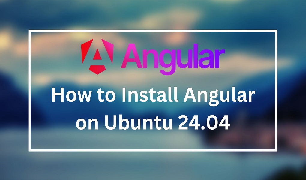 How to install Angular on Ubuntu 24.04