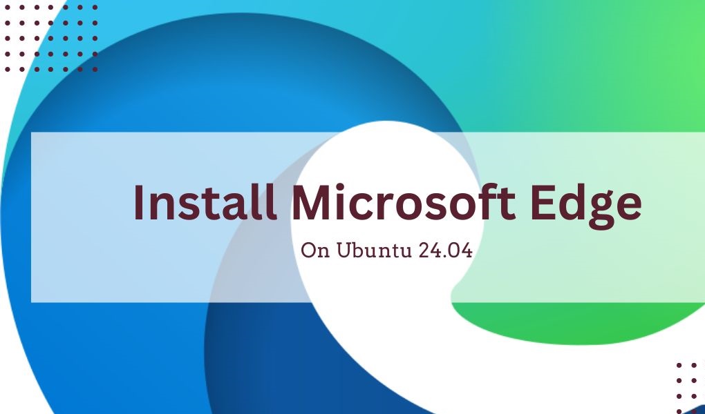 Install Microsoft Edge browser on Ubuntu 24.04