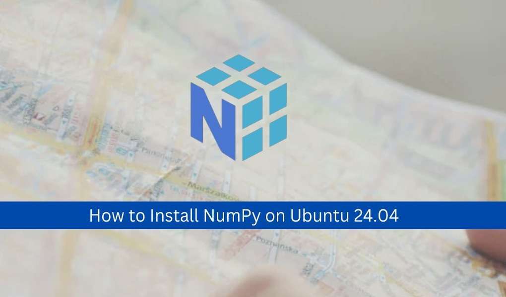 How to Install NumPy on Ubuntu 24.04 LTS: Top 2 Methods - Greenwebpage ...
