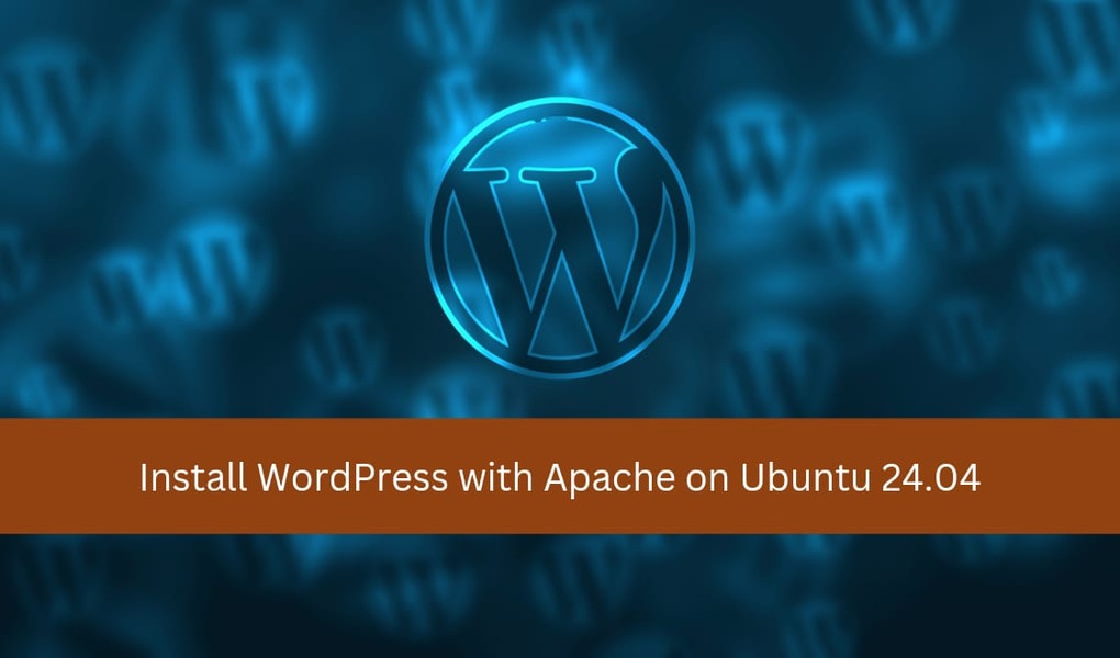 How to Install WordPress with Apache on Ubuntu 24.04