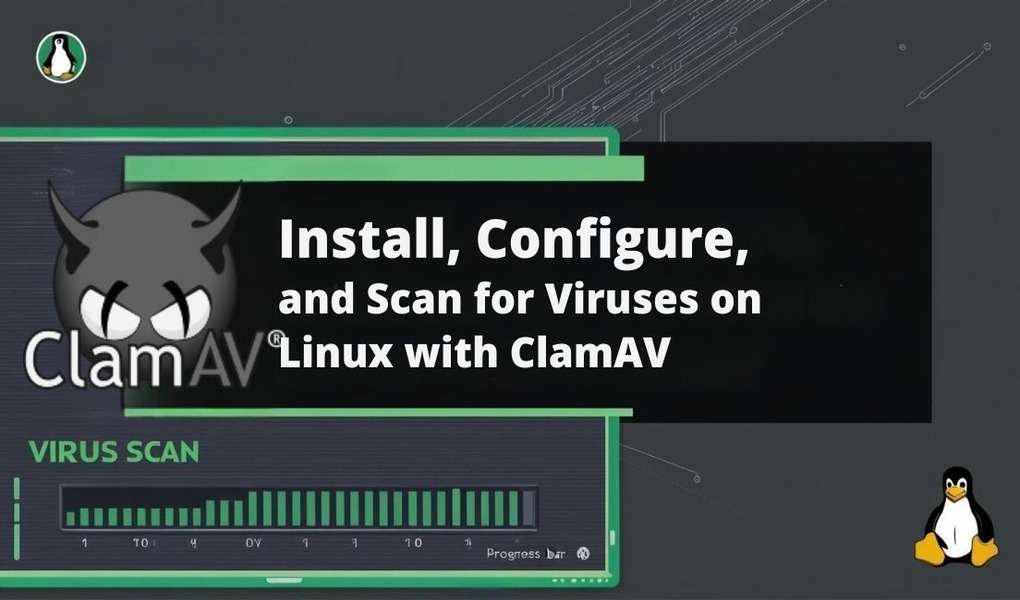 Install, Configure, and Scan for Viruses on Linux with ClamAV