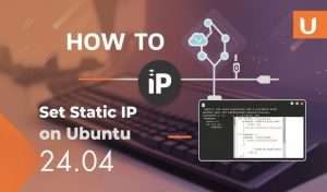 How to Set Static IP Address on Ubuntu 24.04: 4 Possible Methods