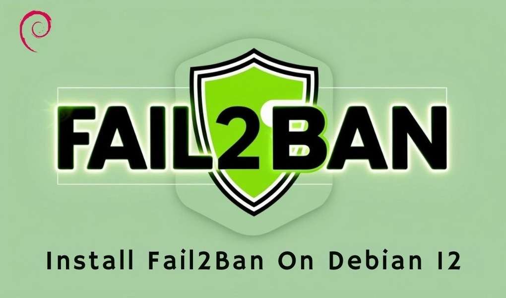 INSTALL FAIL2BAN ON DEBIAN 12