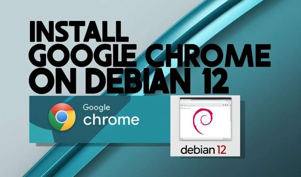 Install Google Chrome on Debian 12