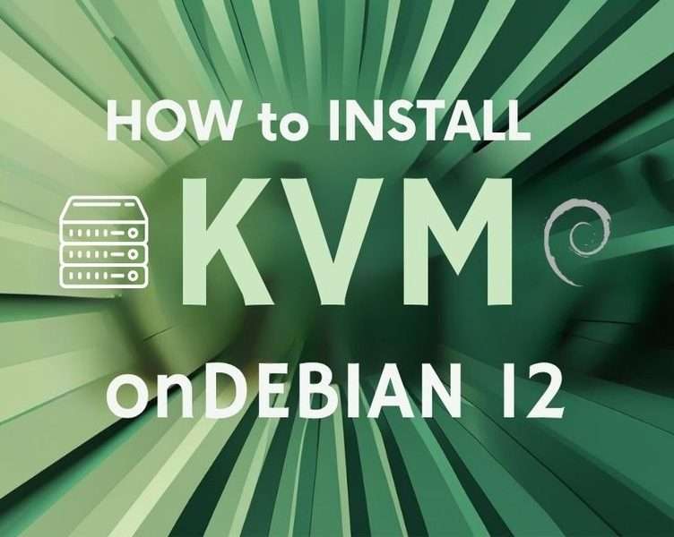HOW TO INSTALL KVM on Debian 12