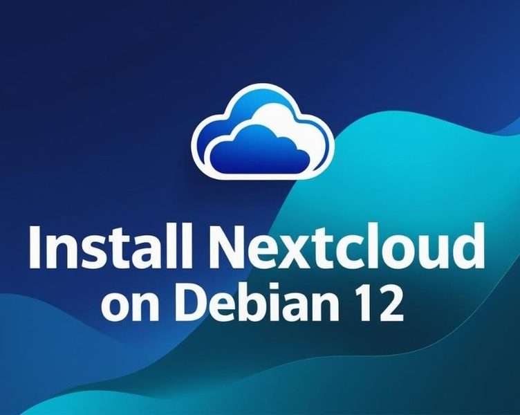 How to Install Nextcloud on Debian 12