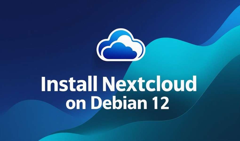 How to Install Nextcloud on Debian 12