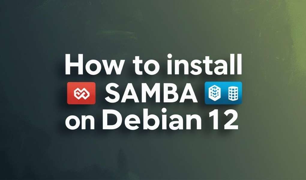 How to install Samba on Debian 12
