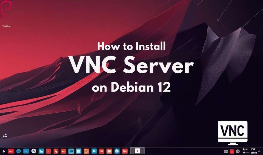 How to Install VNC Server on Debian 12