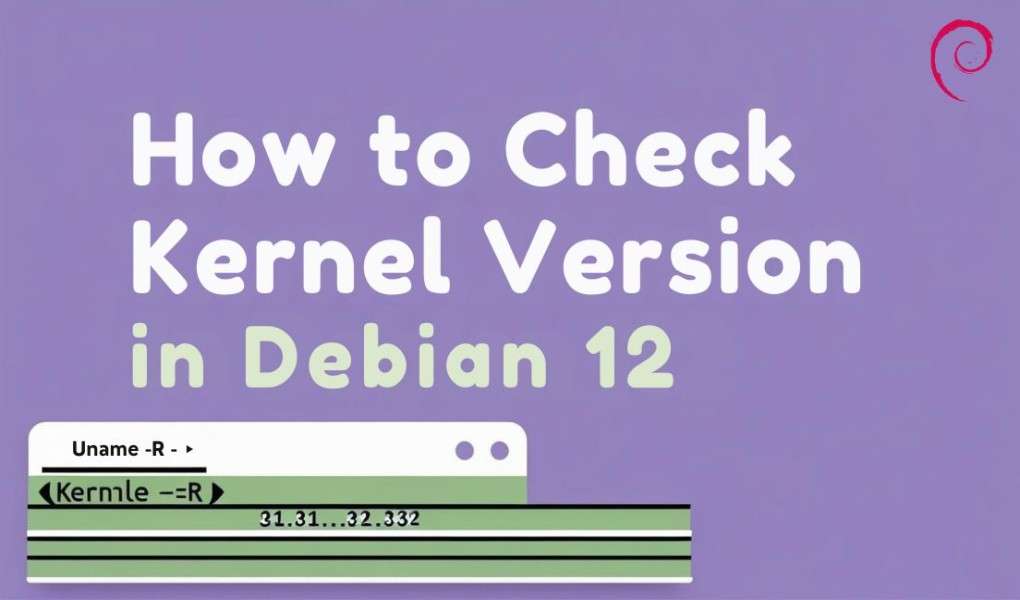 How to Check Kernel Version in Debian 12