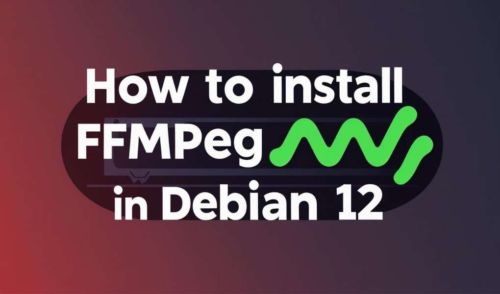 How to Install FFmpeg in Debian 12