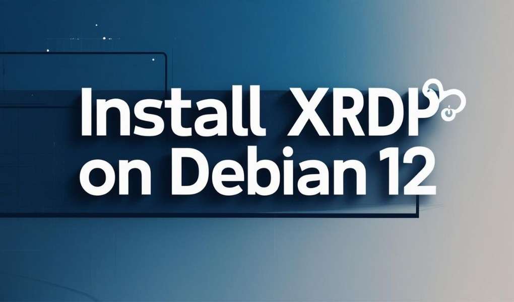 Install XRDP on Debian 12