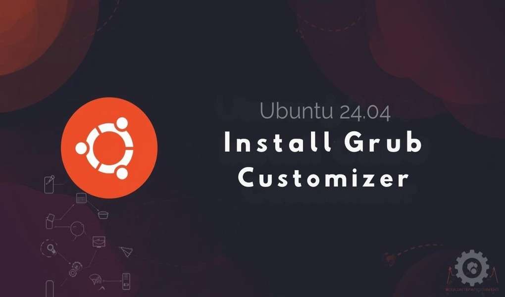 Ubuntu 24.04 Install Grub Customizer