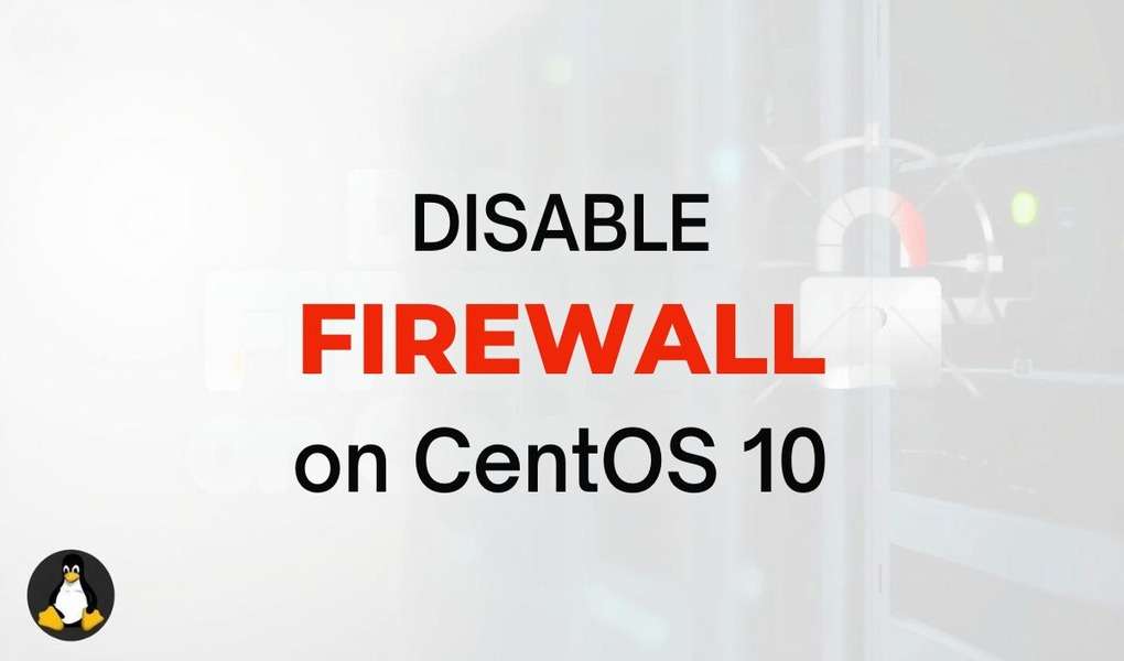 Disable Firewall on CentOS 10