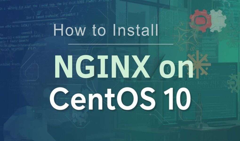 How to Install NGINX on CentOS 10