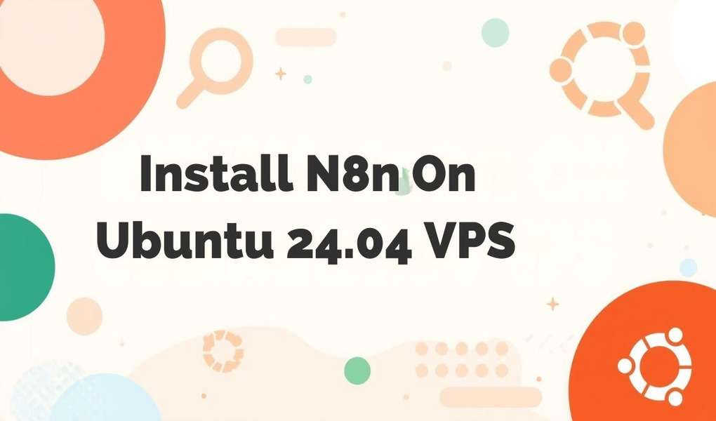 INSTALL N8n ON Ubuntu 24.04 VPS