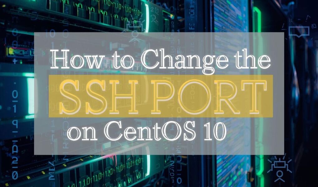 How to change the ssh port on centos 10