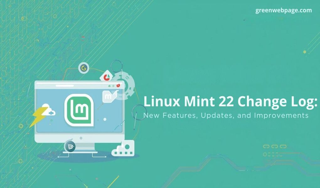 Linux Mint 22 Change Log New Features, Updates, and Improvements
